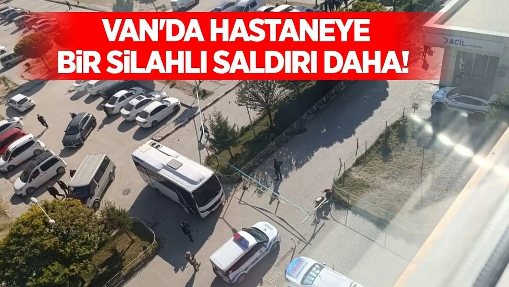 Van'da hastaneye bir silahlı saldırı daha!