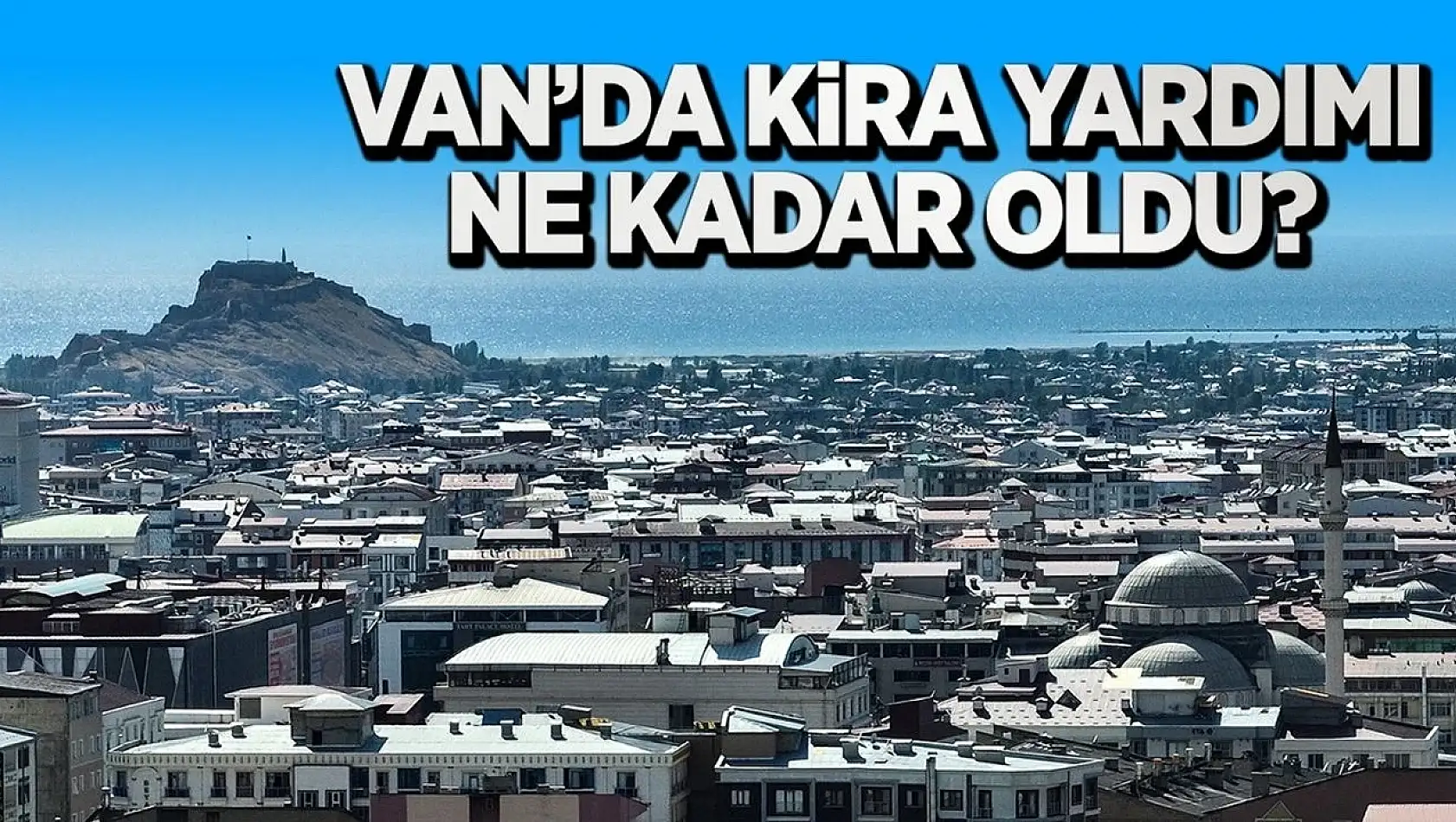 Van'da kira yardımı ne kadar oldu?