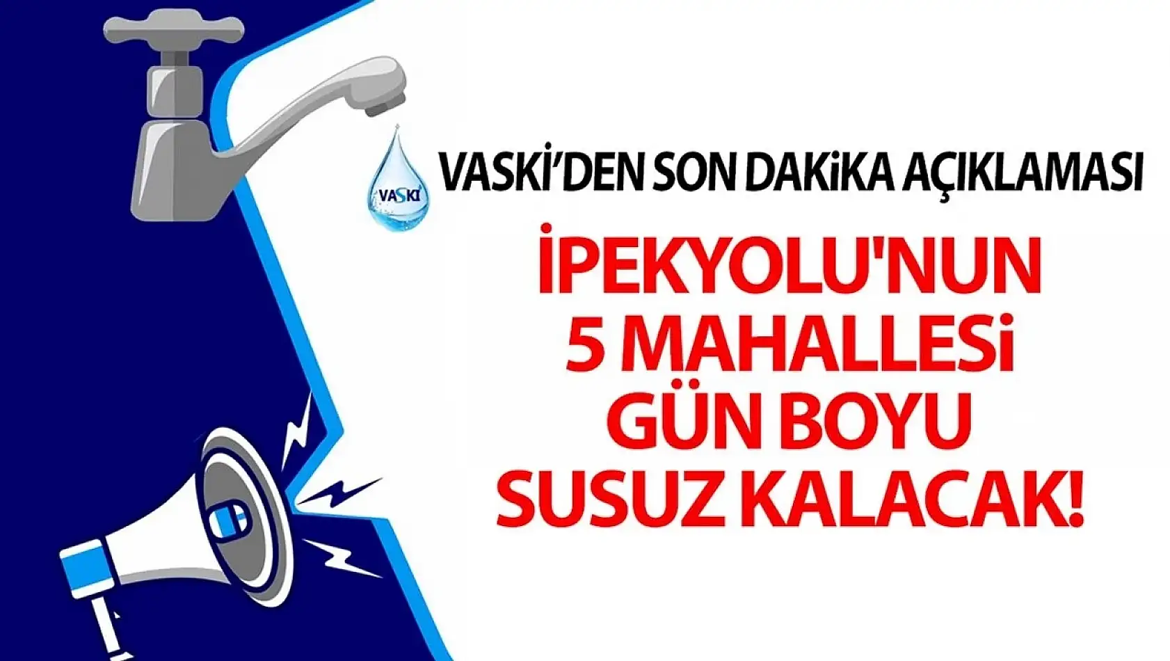 Van'da son dakika haberi: İpekyolu'nun 5 mahallesi gün boyu susuz kalacak!