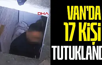 Van'da 17 tutuklama gerçekleştirildi