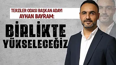 Ayhan Bayram: 'Birlikte Üreteceğiz, Birlikte Yükseleceğiz!'
