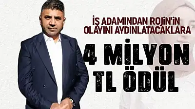 İş adamından Rojin'in olayını aydınlatacaklara 4 milyon TL ödül