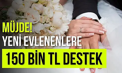 Devlet'den yeni evlenenlere 150 bin TL destek!