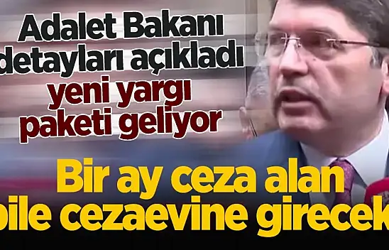 Bir ay ceza alan hapse girecek! Yeni yargı paketinde neler var?