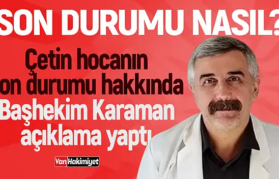 Çetin Kotan'ın sağlık durumu nasıl? Başhekimden açıklama