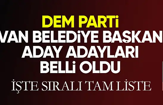 DEM Parti Van belediye başkan aday adayları belli oldu!