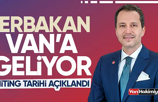 Fatih Erbakan Van'a geliyor!