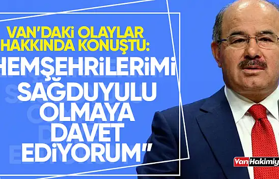 Hüseyin Çelik'ten Van'daki olaylara ilişkin açıklama