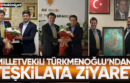 Milletvekili Türkmenoğlu'ndan teşkilata ziyaret