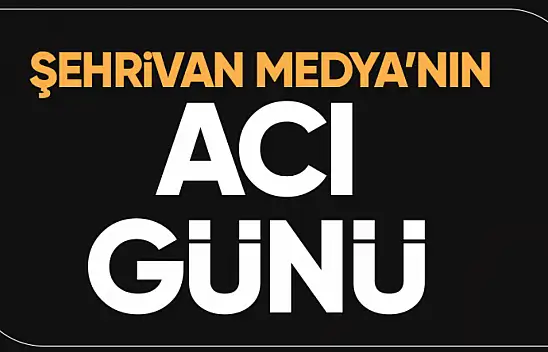 Şehrivan Medyanın acı günü!