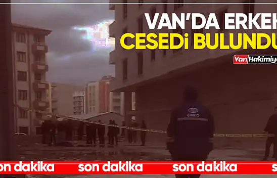 Son Dakika… Van'da erkek cesedi bulundu