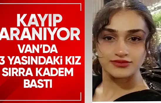 Van'da 13 yaşındaki kızdan 2 gündür haber alınamıyor