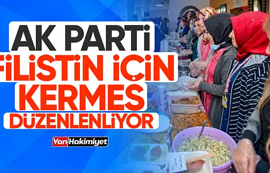 Van'da AK Parti Filistinliler için kermes düzenleyecek