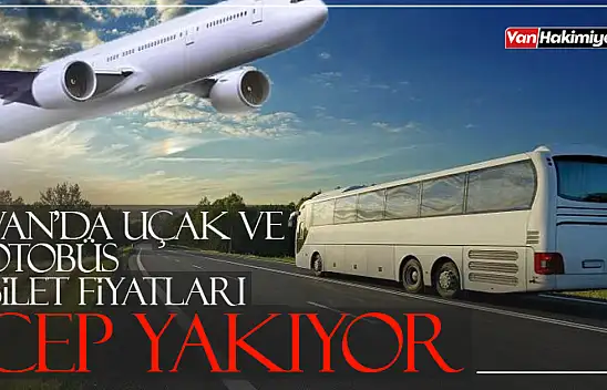 Van'da bilet fiyatları cep yakıyor