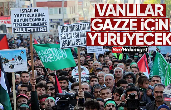 Van'da 'Gazze'ye ışık ol' yürüyüşü düzenlenecek!