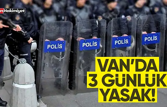 Van'da gösteri ve yürüyüşler 3 gün yasaklandı