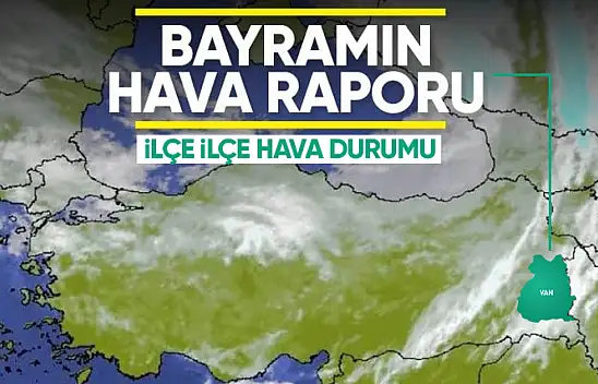 Van'da Ramazan Bayramı'nda hava durumu nasıl olacak?