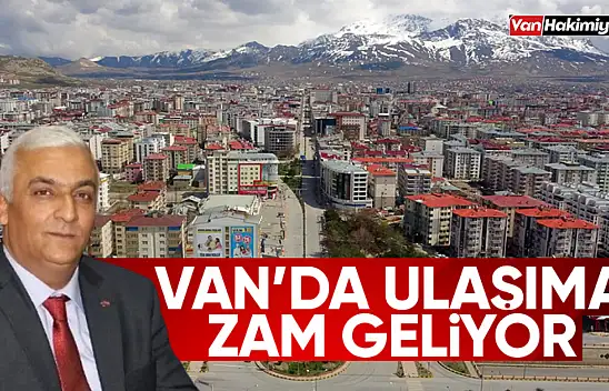 Van'da ulaşıma zam geliyor! İşte zam tarihi