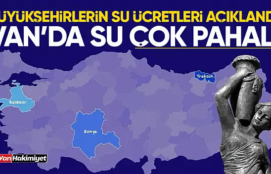 Van'ın su ücreti Ankara ve İzmir ile yarışıyor