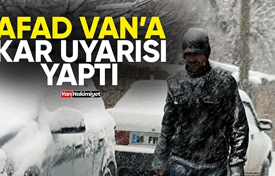Vanlılar dikkat! AFAD'tan kar yağışı uyarısı yapıldı