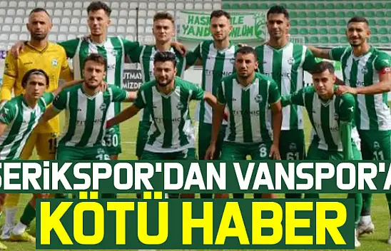 Vanspor'a kötü haber: Seriksporlu futbolcular sahaya çıkmayacak!