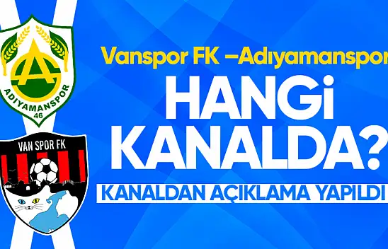Vanspor FK –Adıyamanspor maçı hangi kanalda?