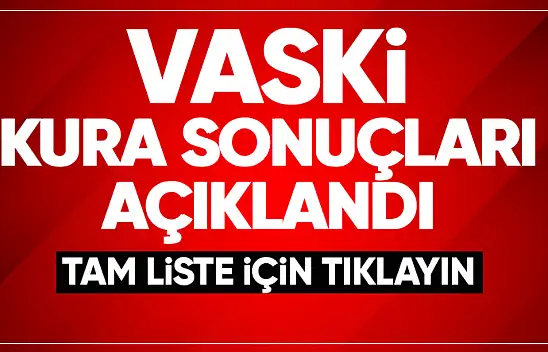 VASKi kura sonuçları açıklandı! Tam liste için tıklayın