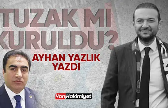Veysel Ürüm tuzağa mı çekiliyor? Ayhan Yazlık yazdı