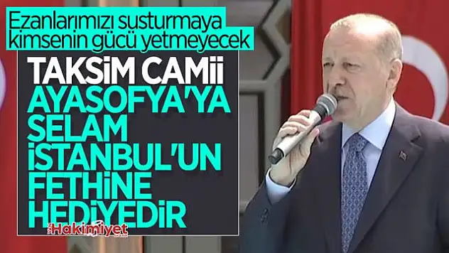 Cumhurbaşkanı Erdoğan'ın Taksim Camii açılışı konuşması