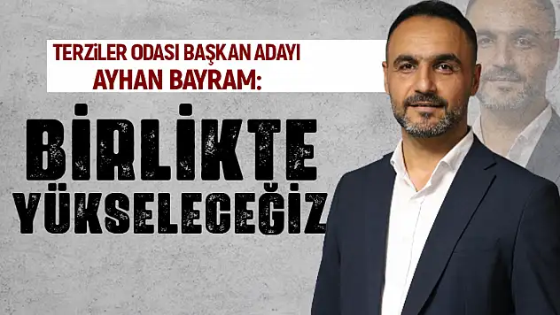 Ayhan Bayram: 'Birlikte Üreteceğiz, Birlikte Yükseleceğiz!'