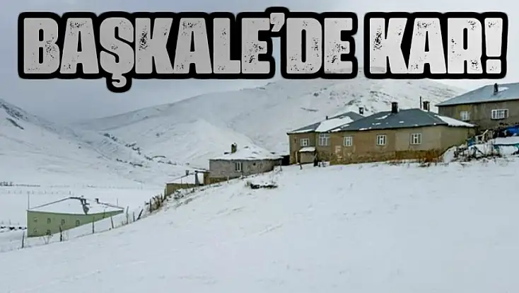 Başkale’de kar yağışı etkili oldu