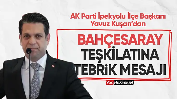 Başkan Yavuz Kuşan'dan Bahçesaray'a tebrik mesajı