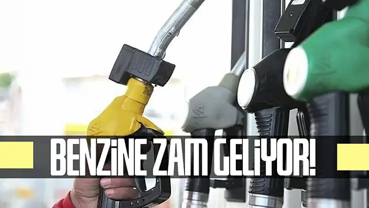 Benzine zam geliyor