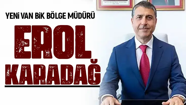 BİK Van Bölge Müdürü değişti