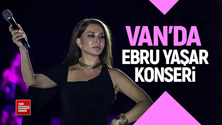 Ebru Yaşar Van'da konser verdi