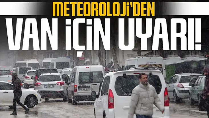 Meteoroloji’den Van için uyarı!