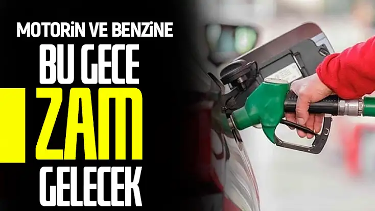 Motorin ve benzine bu gece zam gelecek