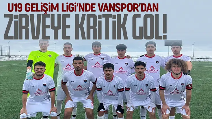 U19 Gelişim Ligi'nde Vanspor'dan zirveye kritik gol