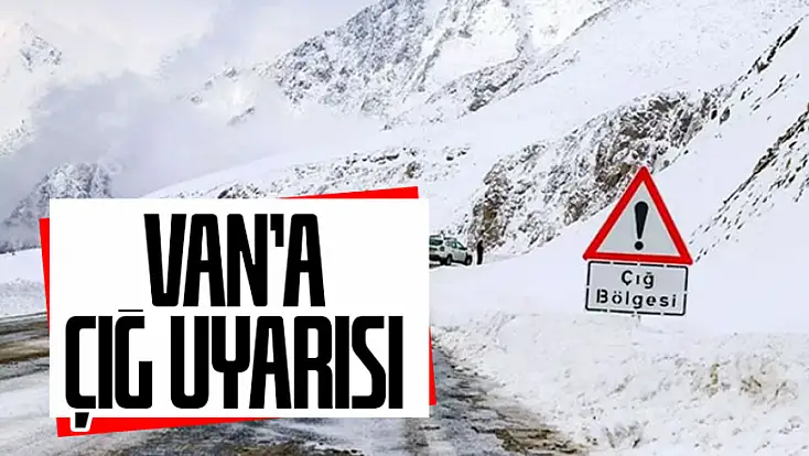Van'a çifte uyarı: Hem çığ hem dondurucu soğuklar bekleniyor