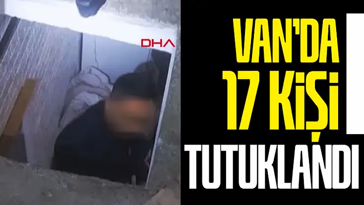 Van’da 17 tutuklama gerçekleştirildi