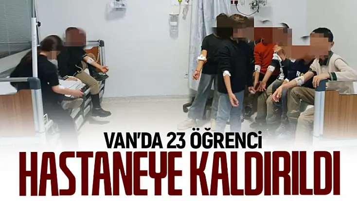 Van'da 23 öğrenci hastaneye kaldırıldı
