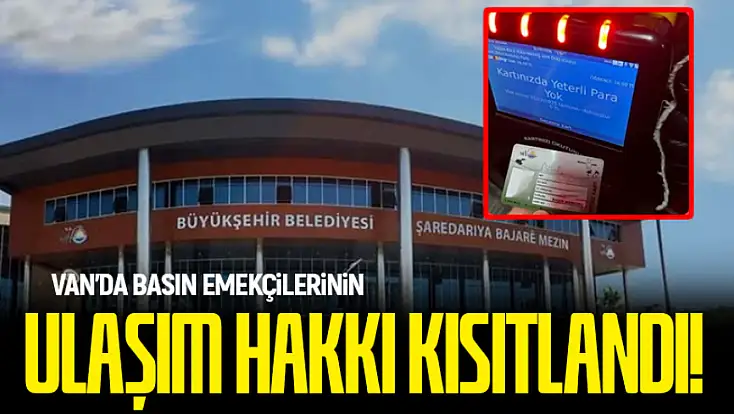 Van'da basın emekçilerinin ulaşım hakkı kısıtlandı: Kayyum kararı tepkilere neden oldu