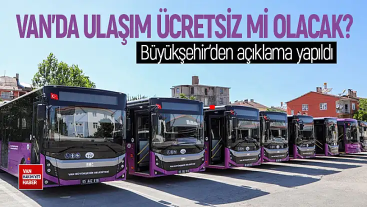 Van'da bayram boyunca ulaşım ücretsiz mi olacak?