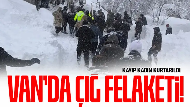 Van'da çığ felaketi: Gülnaz Bitik ekiplerce kurtarıldı
