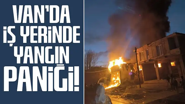 Van'da iş yerinde yangın paniği