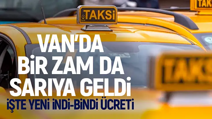 Van'da taksi indi-bindi 180 TL oldu: Yeni tarife yürürlükte