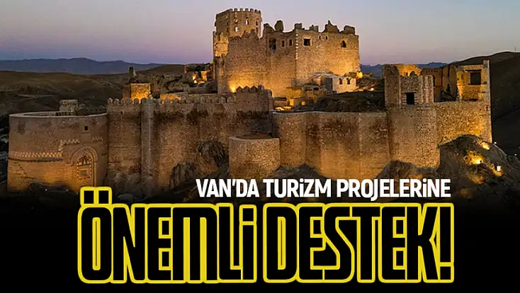 Van'da turizm projelerine önemli destek!