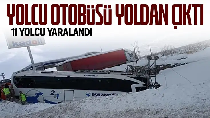 Van'da yoldan çıkan otobüsteki 11 yolcu yaralandı