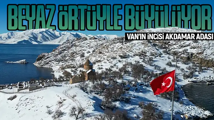 Van'ın incisi Akdamar Adası beyaz örtüyle büyülüyor