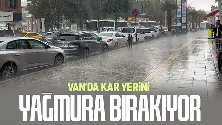 Van kar yerini yağmura bırakıyor!